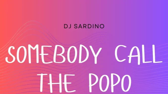 DJ Sardino – somebody call the popo