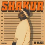 T.I Blaze – Shakur (Album)