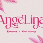 Rayvanny – Angelina ft. King Promise