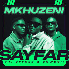 Sayfar – Mkhuzeni Ft. Cowboii & Cyfred