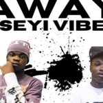 Manny Monnie – Away (Seyi Vibe) ft. Wizka