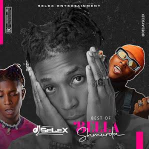 DJ Selex – Best of Bella Shmurda 2022 Mixtape