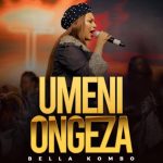 Bella Kombo – Umeniongeza