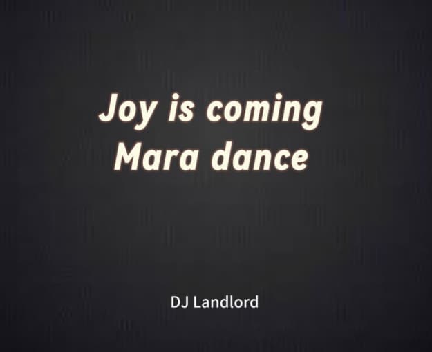 DJ Landlord – Joy Is Coming Mara Version