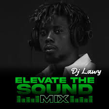 DJ Lawy – Elevate The Sound Mix 2024