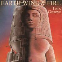 Earth Wind & Fire – Let’s Groove