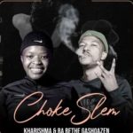 Kharishma – Chokeslem ft Ba Bethe Gashoazen