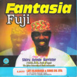 Sikiru Ayinde Barrister – Fantasia Fuji