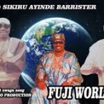 Sikiru Ayinde Barrister – Fuji Worldwide