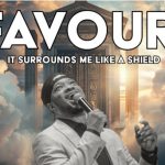 Lawrence Oyor – Favour (It Surrounds Me Like a Shield)