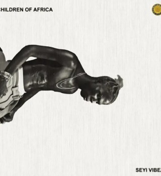 Seyi Vibez – Children of Africa